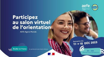 Revoir des conférences du salon virtuel de l’orientation  organisé sur cinq jours par l’AEFE et sa plateforme AGORA Monde sur le thème "Étudier en France" (11-15 décembre 2023)