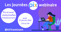 "Pix et vous" : webinaire sur le numérique éducatif ouvert à tous les chefs et cheffes d’établissement le 27 janvier 2022 (sur inscription)